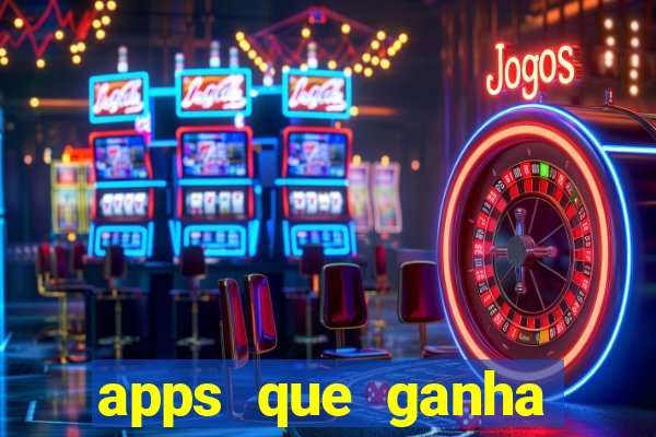 apps que ganha dinheiro jogando